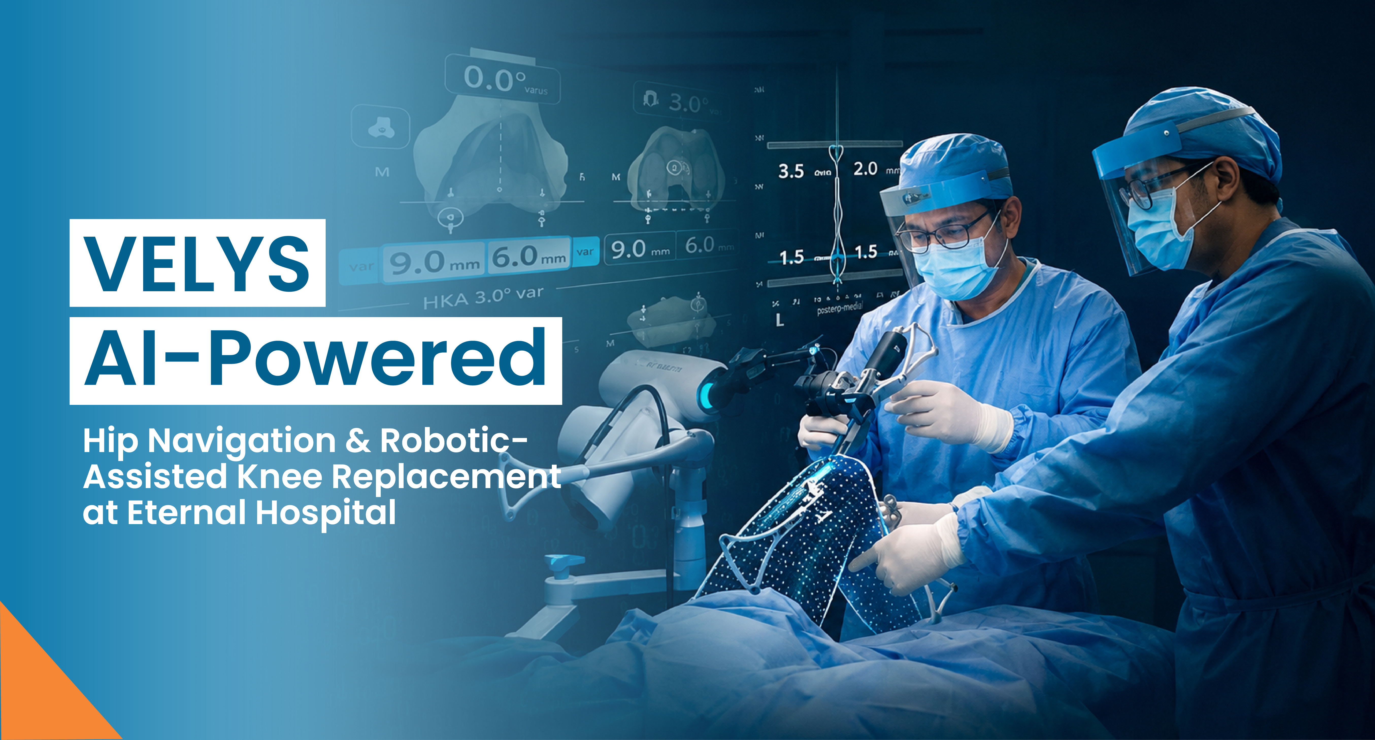 VELYS AI-Powered Hip Navigation & Robotic-Assisted Knee Replacement at Eternal Hospital